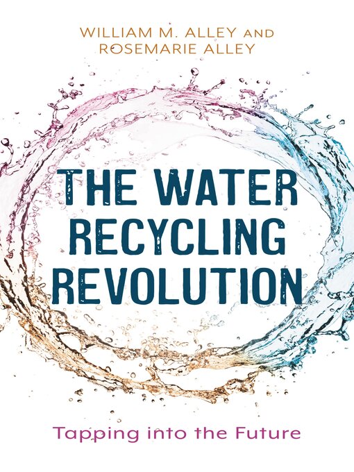 Title details for The Water Recycling Revolution by William M. Alley - Available